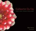 Cover for album: Guillaume Dufay - Blue Heron (3) – Motets ● Hymns ● Chansons ● Sanctus Papale(CD, )