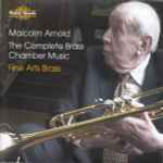 Cover for album: Fine Arts Brass, Malcolm Arnold – The Complete Brass Chamber Music(CD, )