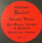 Cover for album: Guillaume Dufay, Pro Musica Antiqua, Safford Cape – Secular Works(LP)