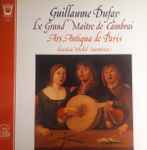 Cover for album: Guillaume Dufay, Ars Antiqua De Paris, Michel Sanvoisin – Le Grand Maître De Cambrai(LP)