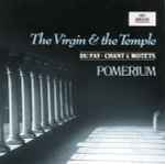 Cover for album: Du Fay, Pomerium – The Virgin & The Temple Chant & Motets(CD, Maxi-Single, Promo)