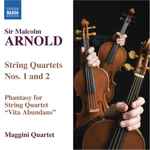 Cover for album: Sir Malcolm Arnold, Maggini Quartet – String Quartets Nos. 1 And 2 / Phantasy For String Quartet 