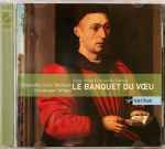 Cover for album: Dufay - Ensemble Gilles Binchois, Dominique Vellard – Le Banquet Du Vœu / Missa Ecce Ancilla Domini(2×CD, Compilation)