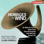 Cover for album: Sir Malcolm Arnold, Adam Gorb, Kenneth Hesketh, John McCabe (2), Buxton Orr - Royal Northern College Of Music Wind Orchestra, Clark Rundell – Homages For Wind(CD, Album)
