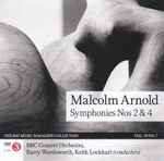 Cover for album: Malcolm Arnold, The BBC Concert Orchestra, Barry Wordsworth, Keith Lockhart – Malcolm Arnold Symphonies Nos 2 & 4(CD, Album, Stereo)