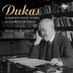 Cover for album: Dukas, Marco Rapetti – Complete Piano Works - Le Tombeau De Dukas(2×CD, Album)