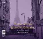 Cover for album: Debussy, Ravel, Dukas And Satie – Piano Music Grand-Mondain(2×CD, Album)