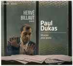 Cover for album: Hervé Billaut, Paul Dukas – Oeuvres Pour Piano(CD, Album)