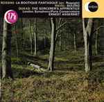 Cover for album: Rossini / Ravel / Dukas, London Symphony, Paris Conservatoire, Ernest Ansermet – La Boutique Fantasque (Arr. Respighi) / Bolero / The Sorcerer's Apprentice