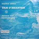 Cover for album: The Royal Philharmonic Orchestra Conducted By Malcolm Arnold And  John Hollingsworth – Tam O'Shanter / Beckus The Dandipratt(7