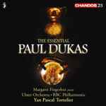Cover for album: Paul Dukas — Margaret Fingerhut, Ulster Orchestra • BBC Philharmonic / Yan Pascal Tortelier – The Essential Paul Dukas(2×CD, Compilation, Remastered)