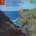 Cover for album: Malcolm Arnold / Bournemouth Symphony Orchestra, City of Birmingham Symphony Orchestra, Sir Charles Groves – Four Cornish Dances / English Dances(LP, Compilation, Stereo)