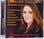 Cover for album: Lorraine Galloway, Tchaikovsky, Verdi, Puccini, Massenet, Rachmaninoff, Duparc, Poulenc – Trust Your Heart(CD, Album)