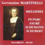 Cover for album: Germaine Martinelli / Duparc - Fauré - Schumann - Schubert – Mélodies(CD, Compilation, Remastered, Mono)