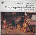 Cover for album: Jacques Duphly - Françoise Petit – Intégrale Du  1er Livre De Pièces De Clavecin(LP)