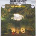 Cover for album: Jacques Duphly / Georges Kiss – Pièces De Clavecin Livre II