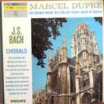 Cover for album: J. S. Bach - Marcel Dupré – Au Grand Orgue De L'Eglise Saint-Ouen De Rouen - Chorals