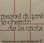 Cover for album: Marcel Dupré, Wolfram Gehring – Le Chemin De La Croix