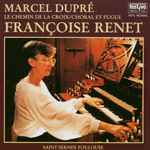 Cover for album: Marcel Dupré / Françoise Renet – Le Chemin de la Croix / Choral et Fugue(CD, Album)