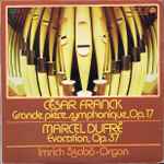 Cover for album: César Franck, Marcel Dupré, Imrich Szabó – Grande Pièce Symphonique, Op. 17 / Evocation, Op. 37