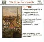 Cover for album: Marcel Dupré - Daniel Jay McKinley, Columbus Indiana Philharmonic, David Bowden (6) – Works For Organ Vol. 3(CD, Album, Stereo)