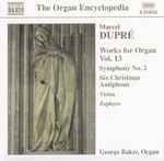 Cover for album: Marcel Dupré - George Baker – Works For Organ Vol. 13