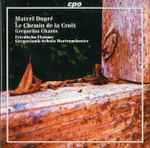 Cover for album: Marcel Dupré / Gregorianik-Schola Marienmünster, Friedhelm Flamme – Le Chemin De la Croix(SACD, Hybrid, Multichannel, Stereo, Album)