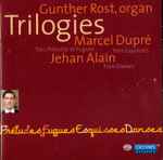 Cover for album: Gunther Rost, Marcel Dupré, Jehan Alain – Trilogies(SACD, Hybrid, Multichannel, Stereo, Album)