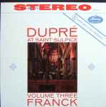 Cover for album: Dupré At Saint-Sulpice Volume Three: Franck(CD, Stereo)