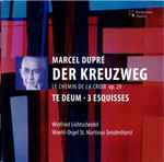 Cover for album: Marcel Dupré, Winfried Lichtscheidel – Der Kreuzweg = Le Chemin De La Croix Op. 29, Te Deum, 3 Esquisses(CD, )