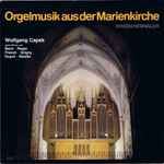 Cover for album: Bach, Reger, Franck, Grigny, Dupré, Nibelle, Wolfgang Capek – Orgelmusik Aus der Marienkirche »Wien-Hernals«(LP)