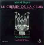 Cover for album: Marcel Dupré, Philippe Lefebvre – Le Chemin De La Croix (XIV Méditations Pour Orgue, Opus 29)(LP, Album, Stereo)