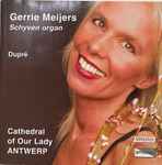 Cover for album: Gerrie Meijers Plays Marcel Dupré – Schyven Organ - Cathedral Of Our Lady Antwerp(CD, Album)