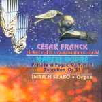 Cover for album: César Franck, Marcel Dupré, Imrich Szabo – Grande pièce Symphonique / Prélude et fugue - Evocation(CD, )