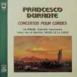 Cover for album: Francesco Durante - La Follia, Miguel De La Fuente – Concertos Pour Cordes