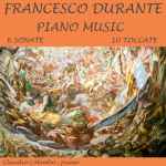 Cover for album: Francesco Durante  -  Claudio Colombo (3) – Piano Music: 6 Sonate & 10 Toccate(22×File, MP3, Stereo)