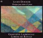 Cover for album: Lucien Durosoir - Geneviève Laurenceau, Lorène De Ratuld – Musique Pour Violon & Piano(CD, Album)