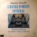 Cover for album: Maurice Duruflé - Herndon Spillman – L'Œuvre D'Orgue Intégral (Herndon Spillman Aux Grandes Orgues De Pithiviers)