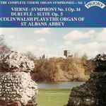 Cover for album: Vierne, Duruflé, Colin Walsh – The Complete Vierne Organ Symphonies - Vol. I(CD, Album, Stereo)
