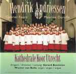 Cover for album: Kathedrale Koor Utrecht o.l.v. Gerard Beemster, Wouter Van Belle (2), Hendrik Andriessen, Gabriel Fauré, Maurice Duruflé – Andriessen / Fauré / Duruflé(CD, Album)