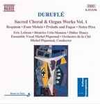 Cover for album: Duruflé - Eric Lebrun • Béatrice Uria-Monzon • Didier Henry • Ensemble Vocal Michel Piquemal • Orchestre De La Cité • Michel Piquemal – Sacred Choral & Organ Works Vol. 1