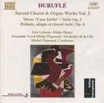 Cover for album: Duruflé, Eric Lebrun, Didier Henry, Ensemble Vocal Michel Piquemal, Orchestre De La Cité, Michel Piquemal – Sacred Choral & Organ Works Vol. 2