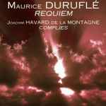 Cover for album: Maurice Duruflé - Joachim Havard De La Montagne / Jeune Chœur D'Île De France - Orchestre Bel'Arte , Conductor : François Bardot – Requiem - Complies(CD, Album)