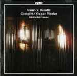 Cover for album: Maurice Duruflé, Friedhelm Flamme – Complete Organ Works(SACD, Hybrid, Multichannel, Album)