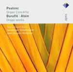 Cover for album: Poulenc, Duruflé, Alain, Marie-Claire Alain, Bamberger Symphoniker, Jean-Jacques Kantorow – Poulenc: Organ Concerto / Duruflé/Alain: Organ Works(CD, Album)
