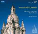 Cover for album: Bach & Duruflé - Samuel Kummer – Frauenkirche Dresden: Orgelmusik - Organ Music(SACD, Album, Hybrid, Multichannel)