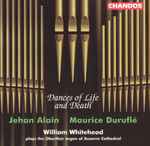 Cover for album: Jehan Alain / Maurice Duruflé – William Whitehead (2) – Dances Of Life And Death(CD, Album)