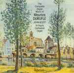 Cover for album: Maurice Duruflé, John Scott (10) – The Complete Organ Music Of Maurice Duruflé