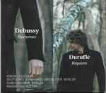 Cover for album: Debussy, Duruflé, Robin Ticciati, Magdalena Kožená, Deutsches Symphonie-Orchester Berlin, Rundfunkchor Berlin – Nocturnes - Requiem(CD, Album)