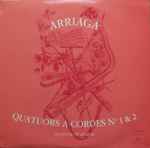 Cover for album: Arriaga - Quatuor De Geneve – Quatuor A Cordes N° 1 & 2(LP)